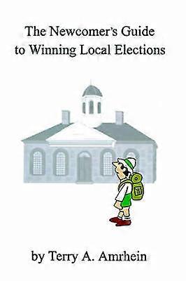 The Newcomer's Guide to Winning Local Elections