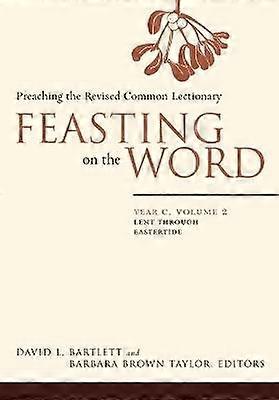 Feasting on the Word: Year C Volume 2