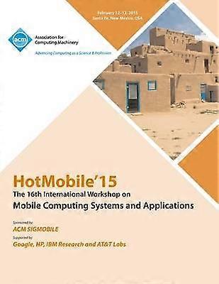 HotMobile 15 16° Workshop Internazionale sui Sistemi e le Applicazioni di Mobile Computing