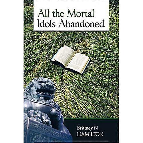 All the Mortal Idols Abandoned