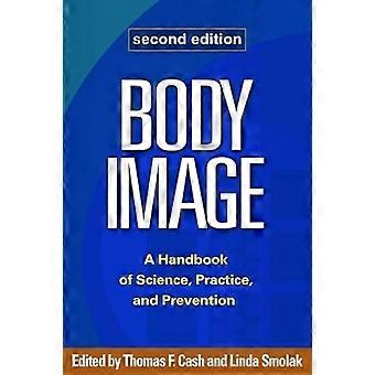 Body Image Second Edition A Handbook of Science Practice and Prevention
