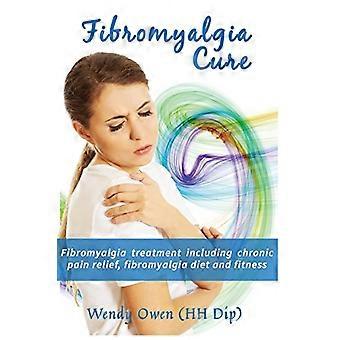 Fibromyalgian hoito: fibromyalgian hoito, mukaan lukien krooninen kivunlievitys, fibromyalgian ruokavalio ja kunto