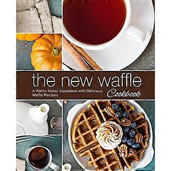 Das neue Waffel-Kochbuch: Ein Waffeleisen-Kochbuch mit leckeren Waffelrezepten (2. Auflage)