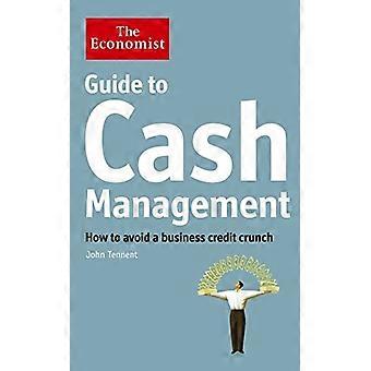 Leitfaden für Cash-Management: wie man eine Geschäft Kreditklemme (Ökonom) zu vermeiden