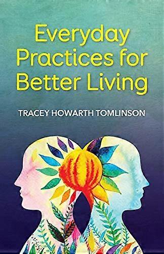 Everyday Practices for Better Living