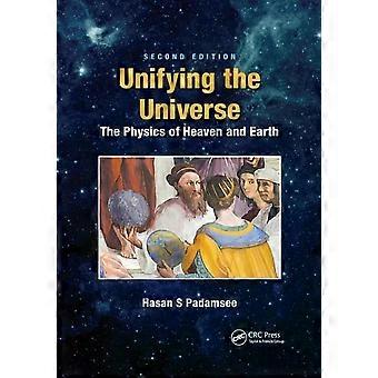 Unifying The Universe The Physics Of Heaven And Earth - Hasan S. Padamsee