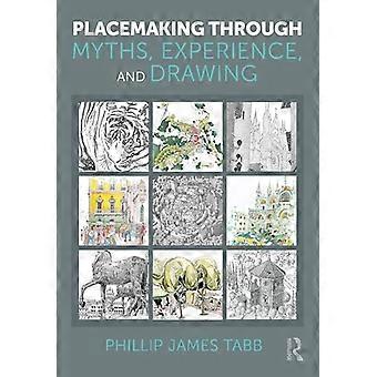 Placemaking Through Myths Experience and Drawing