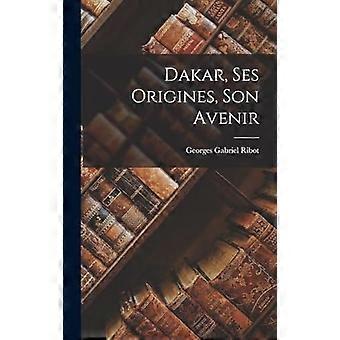 Dakar, ses origines, son avenir