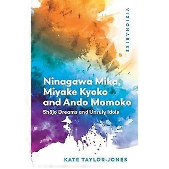 Ninagawa Mika Miyake Kyoko and Ando Momoko Shojo Dreams and Unruly Idols