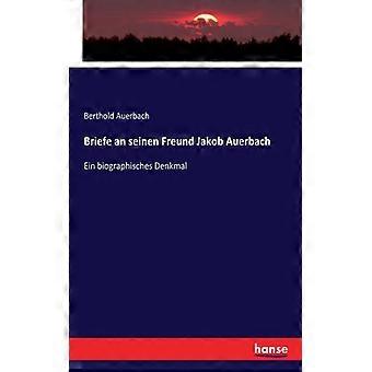 Briefe An Seinen Freund Jakob Auerbachein Biographisches Denkmal - Berthold Auerbach - Brochura - Livro inglês - História