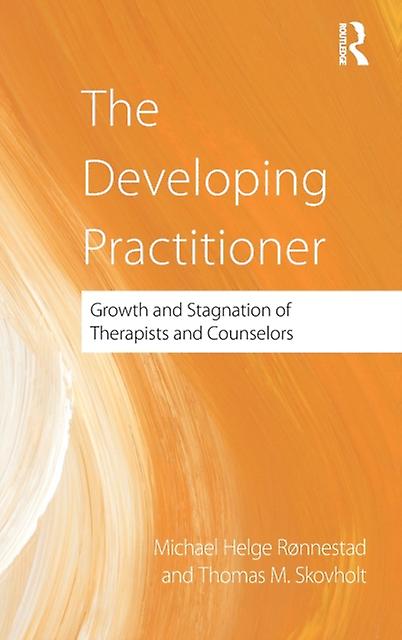 The Developing Practitioner by Skovholt & Thomas University of Minnesota & USA Hardback Book