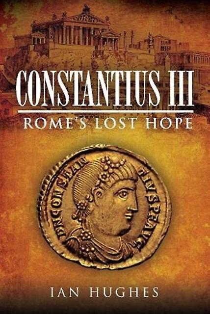 Constantius Iii by Ian Hughes Hardback Book