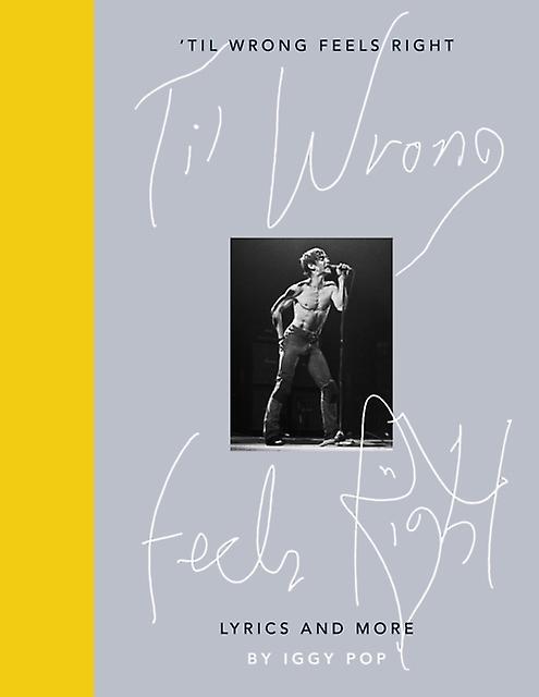 Til Wrong Feels Right by Iggy Pop Hardback Book
