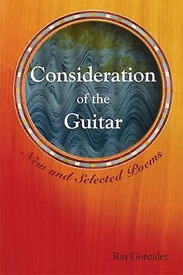 Consideration Of The Guitar by Ray Gonzalez Paperback Book