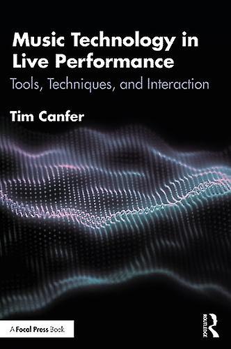 Music Technology In Live Performance by Tim Canfer Paperback Book