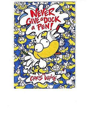 Never Give a Duck a Pen!