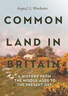 Common Land In Britain by Angus J L Winchester Paperback Book