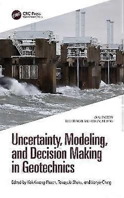 Uncertainty Modeling and Decision Making in Geotechnics