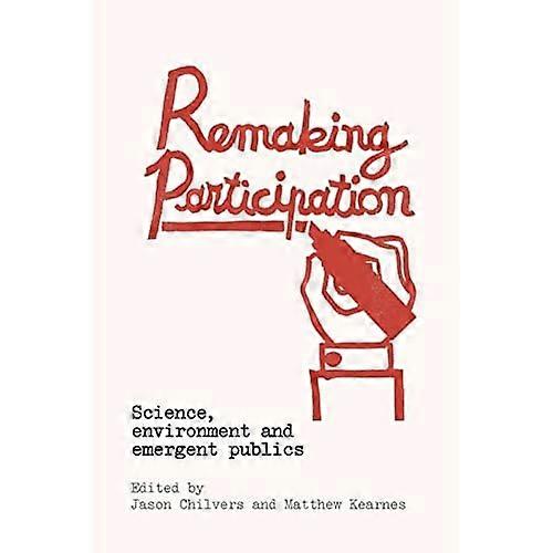 Remaking Participation: Science, Environment and Emergent Publics
