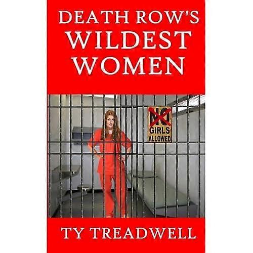 Death Row's Wildest Women