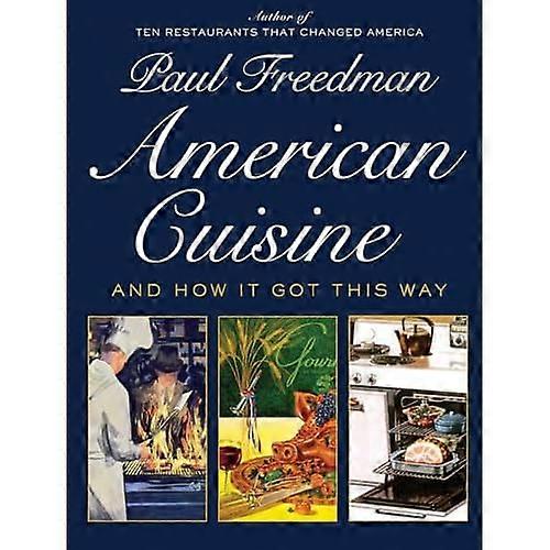 American Cuisine: And How It Got This Way