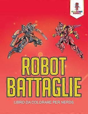 Robot Battaglie Libro Da Colorare Per Nerds