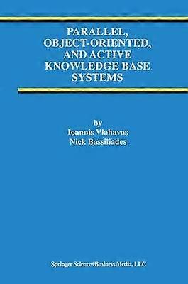 Parallel Object-Oriented and Active Knowledge Base Systems