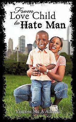 From Love Child to Hate Man
