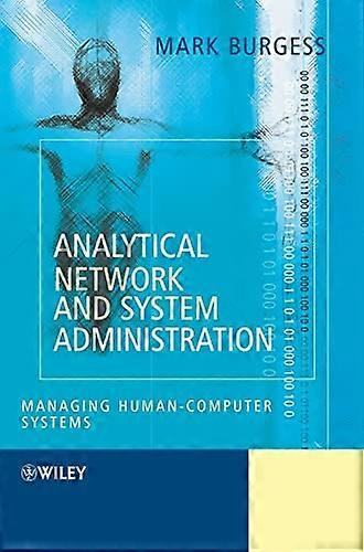 Analytical Network and System Administration: Managing Human Computer Networks