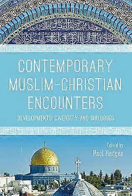 Contemporary Muslim-Christian Encounters