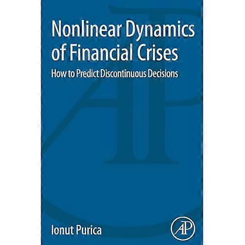 Nonlinear Dynamics of Financial Crises: How to Predict Discontinuous Decisions