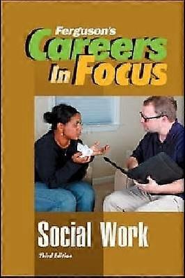 CAREERS in FOCUS: SOCIAL WORK 3RD EDITION