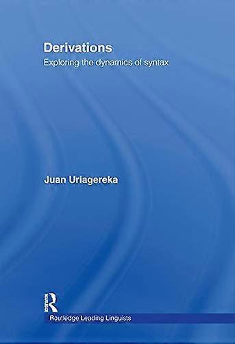 Derivations: Exploring the Dynamics of Syntax