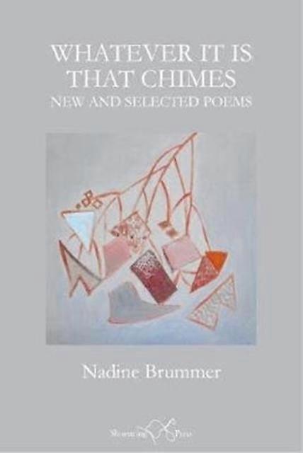 Whatever It Is That Chimes by Nadine Brummer Paperback
