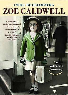 I Will Be Cleopatra An Actress's Journey