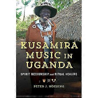 Kusamira Musikk i Uganda: Spirit Mediumship og Ritual Healing