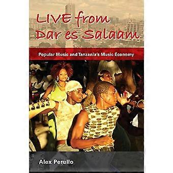 Live aus Dar Es Salaam: Populäre Musik und Tansanias Musikwirtschaft