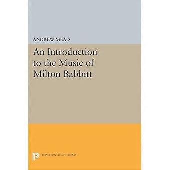 Eine Einführung in die Musik von Milton Babbitt (Princeton-Erbe-Bibliothek)