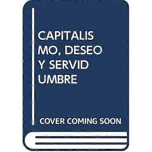 Capitalismo, desiderio e servidumbre