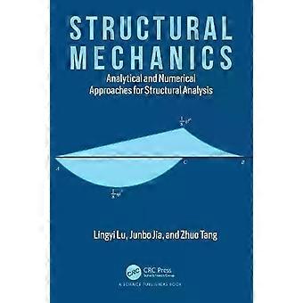 Structural Mechanics Analytical And Numerical Approaches For Structural Analysis - Lingyi Lu