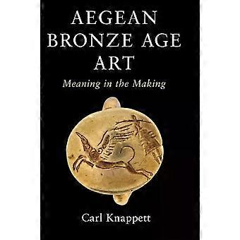 Aegean Bronze Age Art - Carl Knappett