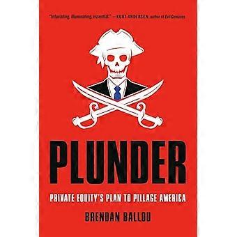 Plunder Private Equitys Plan to Pillage America