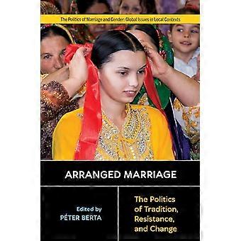 Arranged Marriage The Politics of Tradition Resistance and Change