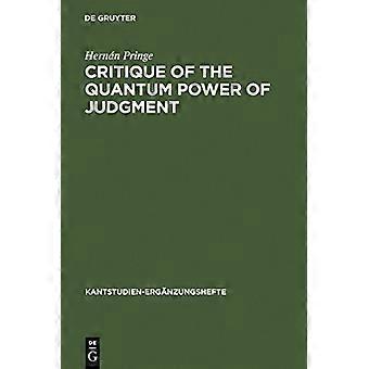 Critique of the Quantum Power of Judgment A Transcendental Foundation of Quantum Objectivity