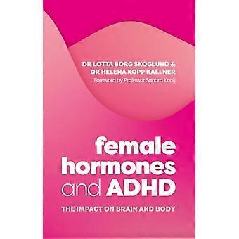 Weibliche Hormone und ADHS: Auswirkungen auf Gehirn und Körper