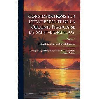 Considrations Sur L'tat Prsent De La Colonie Franaise De Saint-domingue. Ouvrage - Creative Media Partners LLC - Hardcover - English Book - History