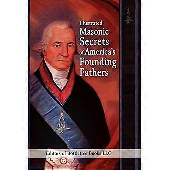 Illustrated Masonic Secrets of America's Founding Fathers