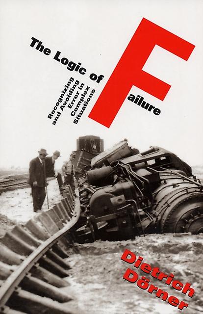 The Logic Of Failure by Dietrich Dorner Paperback