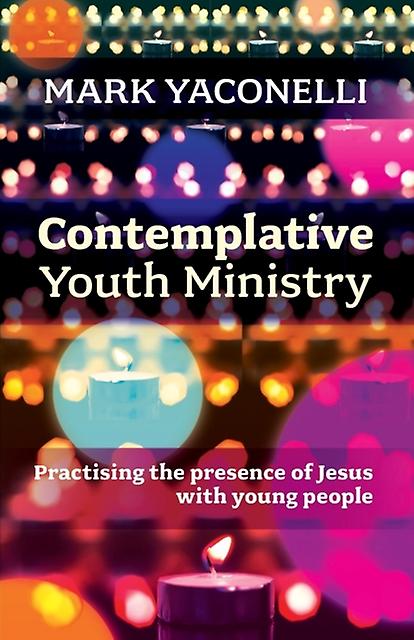 Contemplative Youth Ministry by Mark Yaconelli Paperback