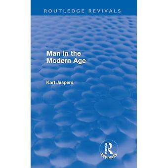 Man In The Modern Age Routledge Revivals - Karl Jaspers